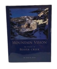 New Mountain Vision The Making of Beaver Creek by Seth Marx Rare 112 Pages