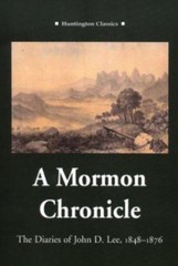 A Mormon Chronicle: The Diaries of John D. Lee, 1848-1876 by John D. Lee