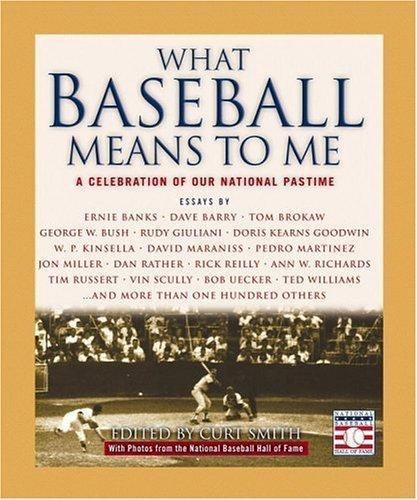 What Baseball Means to Me: A Celebration of Our National Pastime Smith, Curt, N