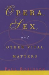 OPERA, SEX AND OTHER VITAL MATTERS By Paul Robinson *Excellent Condition*