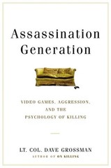 Assassination Generation: Video Games, Aggression, and the Psychology of Kil…
