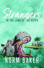 Strangers in the Land of the Hippo by Norman Baker Jr. (2021, Trade Paperback)