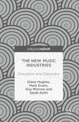 The New Music Industries: Disruption And Discovery