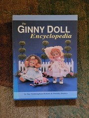 The Ginny Doll Encyclopedia By S. Nettleingham Robert’s & Dorothy Bunker