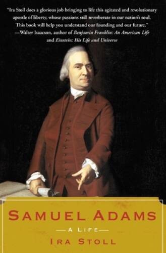 Samuel Adams: A Life – Paperback By Stoll, Ira – GOOD