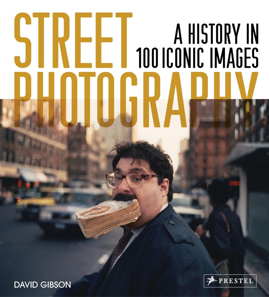 Street Photography: A History in 100 Iconic Photographs
