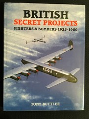 BRITISH SECRET PROJECTS Fighters and Bombers 1935-1950 War Aircraft TONY BUTTLER