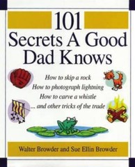 101 Secrets a Good Dad Knows – Hardcover By Browder, Walter – GOOD
