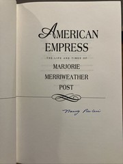 American Empress : The Life and Times of Marjorie Merriweather Post-Signed
