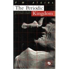 THE PERIODIC KINGDOM: A JOURNEY INTO THE LAND OF THE By P. W. Atkins *BRAND NEW*