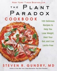 The Plant Paradox Cookbook – Hardcover By Gundry, Steven R., M.D. – VERY GOOD