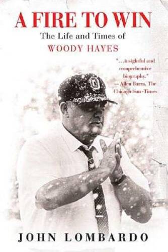 A Fire to Win: The Life and Times of Woody Hayes – Paperback – GOOD