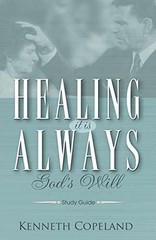 Healing It Is Always God’s Will – Paperback, by Kenneth Copeland – Very Good