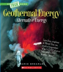 Geothermal Energy: The Energy Inside Our Planet (A True Book: Alternative Energy