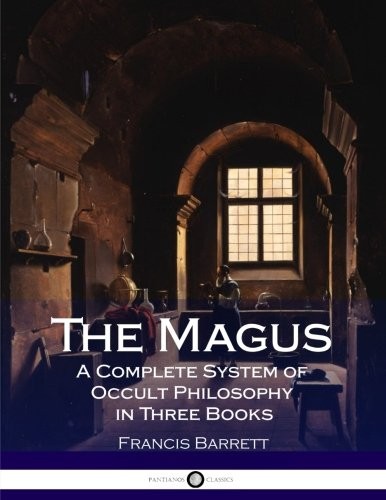 THE MAGUS A COMPLETE SYSTEM OF OCCULT PHILOSOPHY IN THREE By Francis Barrett NEW