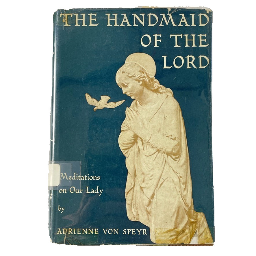 The Handmaid of the Lord by Adrienne von Speyr – David McKay 1955 – HC/DJ Ex-Lib