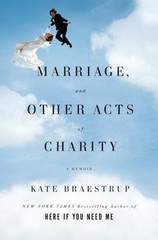 Marriage and Other Acts of Charity by Braestrup, Kate