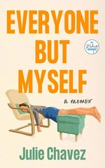 Everyone But Myself: A Memoir, Chavez, Julie, New Book
