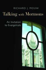 Talking with the Mormons : An Invitation to Evangelicals, Paperback by Mouw, …