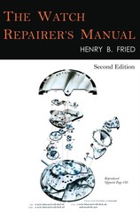 THE WATCH REPAIRER’S MANUAL: SECOND EDITION BY Henry B. Fried HARDCOVER **NEW**