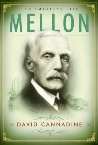 Mellon: An American Life – Cannadine, David
