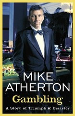 Gambling: A Story of Triumph and Disaster by Atherton, Mike Hardback Book The