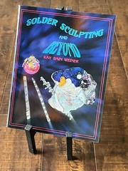 NEW! SOLDER SCULPTING & BEYOND BY KAY BAIN WEINER, SOLDERING