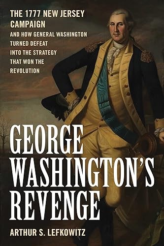 George Washington’s Revenge: The 1777 New Jersey Campaign and …