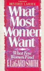 What Most Women Want What Few Women – Paperback, by F. LaGard Smith – Very Good