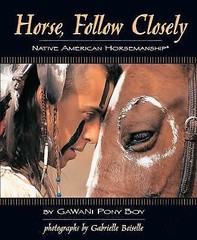 Horse, Follow Closely: Native American Horsemanship (R) (CompanionHouse Books)