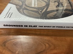 GROUNDED IN CLAY: THE SPIRIT OF PUEBLO POTTERY by Pottery Collective