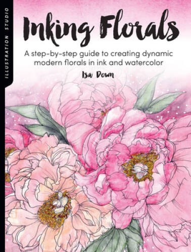 Illustration Studio: Inking Florals: A step-by-step guide to creatin – VERY GOOD