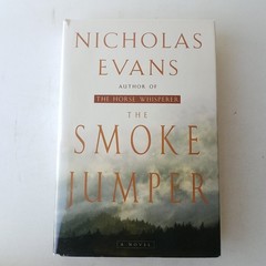 The Smoke Jumper : A Novel by Nicholas Evans