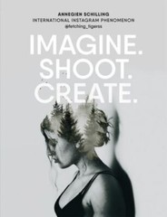 Imagine. Shoot. Create.: Creative Photog… 9781781577325 by Schilling, Annegien