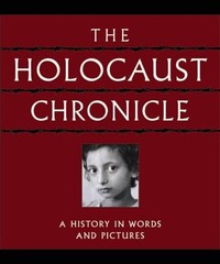 The Holocaust Chronicle : A History in Words and Pictures Hardcov