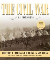 The Civil War: An Illustrated History by Ward, Geoffrey C., Burns, Ric, Burns,