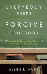 Everybody Needs to Forgive Somebody by Allen R. Hunt, Good Book