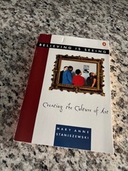 Believing Is Seeing : Creating the Culture of Art by Mary Anne Staniszewski SALE