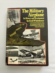 THE MILITARY AIRPLANE Whitehouse History Development Aviation Combat Aircraft