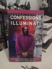 Confessions of an Illuminati, Volume I: The Whole Truth About the Illuminati