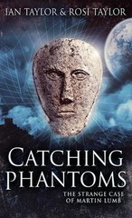 Catching Phantoms: The Strange Case Of Martin Lumb by Ian Taylor (English) Hardc
