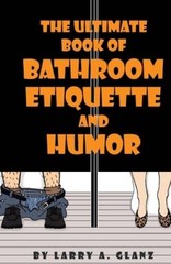 The Ultimate Book of Bathroom Etiquette and Humor – Paperback – VERY GOOD
