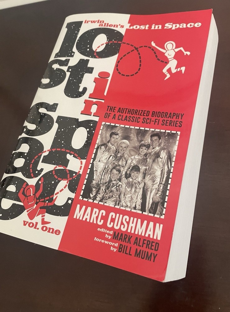 IRWIN ALLEN’S LOST IN SPACE, VOLUME ONE: THE AUTHORIZED By Marc Cushman **NEW**