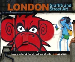 London Graffiti and Street Art : Unique Artwork from London’s Streets by…