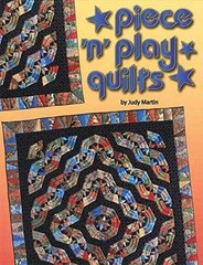 Piece ‘n’ Play Quilts – Paperback, by Martin Judy – Very Good