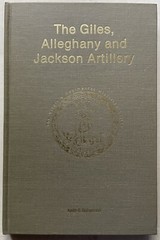 THE GILES ALLEGHANY AND JACKSON ARTILLERY CIVIL WAR HISTORY BOOK, KEITH BOHANNON