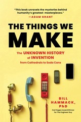The Things We Make: The Unknown History Of Invention From Ca…