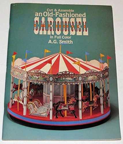 Cut & Assemble an Old-Fashioned Carousel – Paperback, by Smith A. G. – Very Good