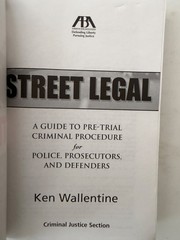 Street Legal: A Guide to Pre-Trial Criminal Procedure: Ken Wallentine: PB Book