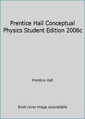 Prentice Hall Conceptual Physics Student Edition 2006c by Prentice Hall